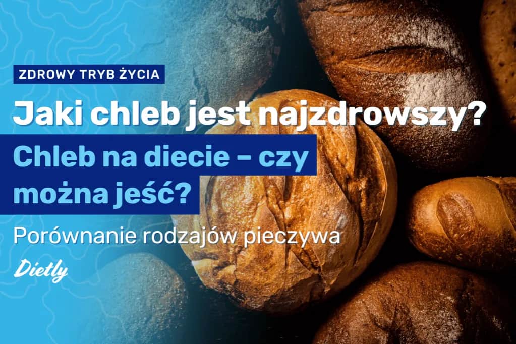 Jaki chleb jest najbardziej dietetyczny? Odkryj zdrowe opcje dla diety