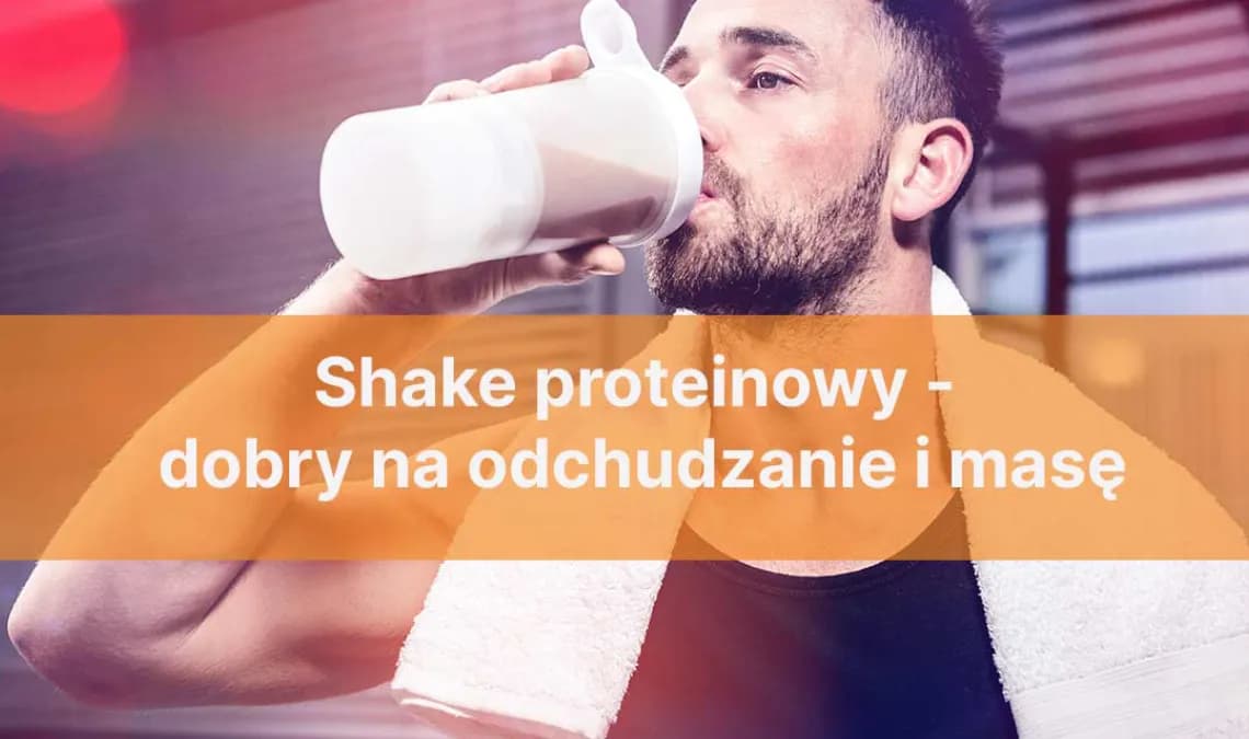 Ile kalorii ma shake proteinowy i jak wybrać najlepszy dla siebie