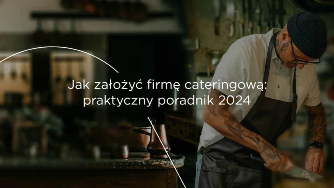 Jak założyć firmę cateringową i uniknąć najczęstszych błędów