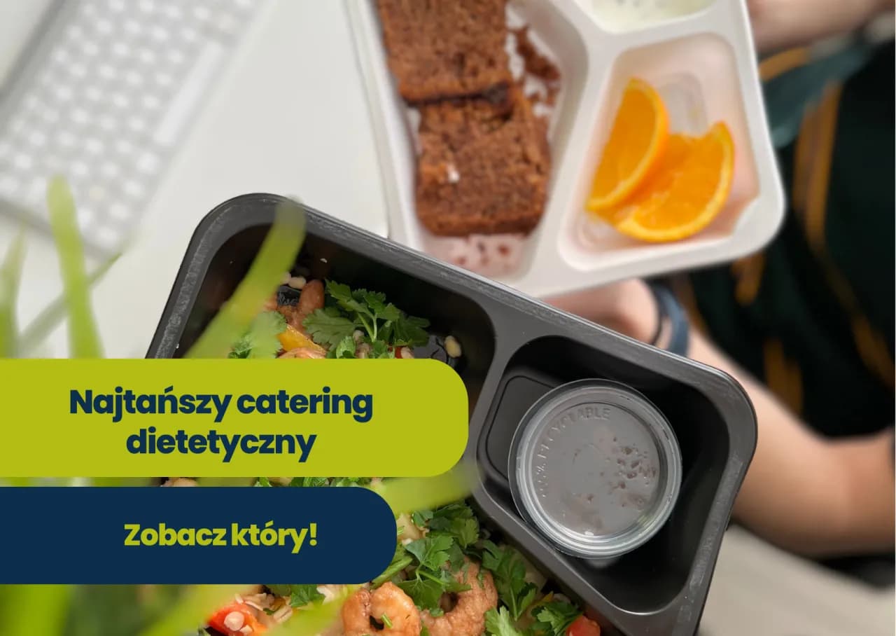 Jaki catering dietetyczny polecacie? Sprawdź najlepsze opcje dla siebie