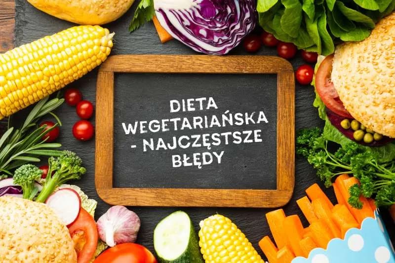 Jak zacząć dietę wegetariańską i uniknąć najczęstszych błędów